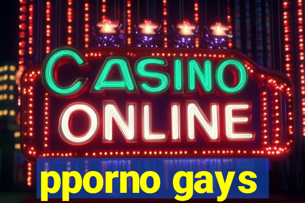 pporno gays